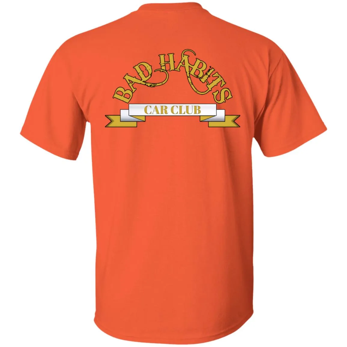 Bad Habits Car Club 2-sided print G500 5.3 oz. T-Shirt