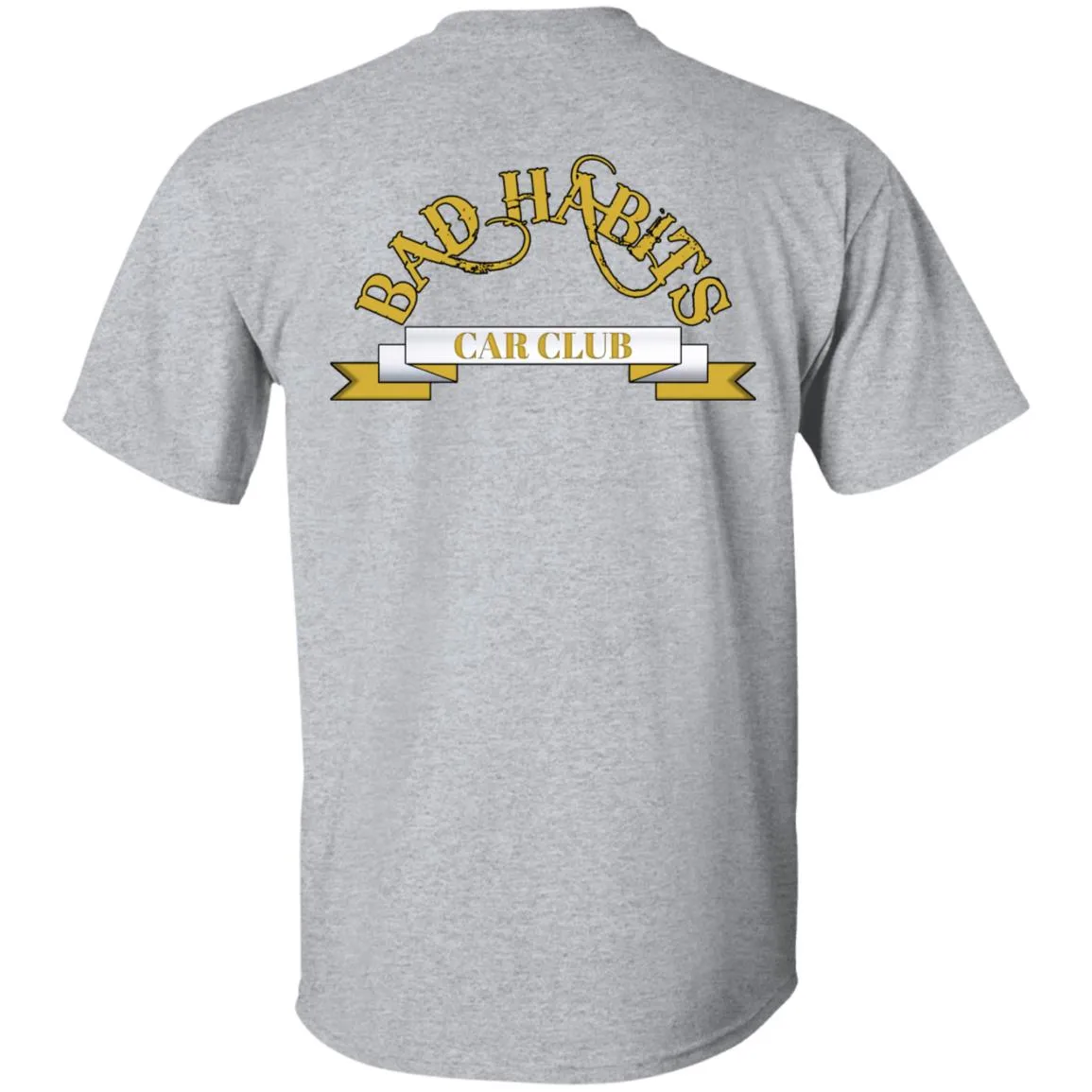 Bad Habits Car Club 2-sided print G500 5.3 oz. T-Shirt