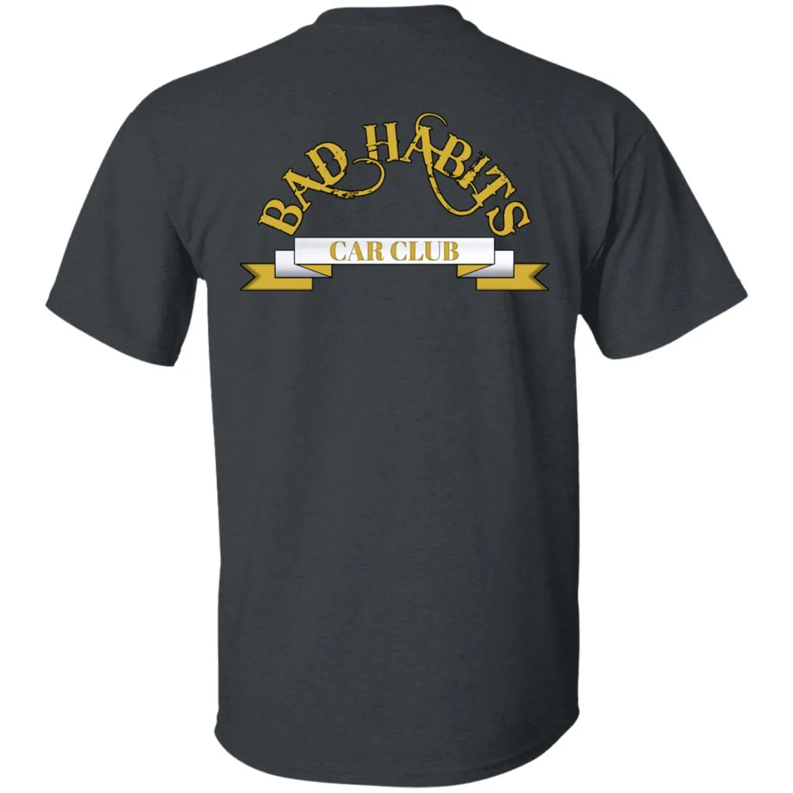 Bad Habits Car Club 2-sided print G500 5.3 oz. T-Shirt