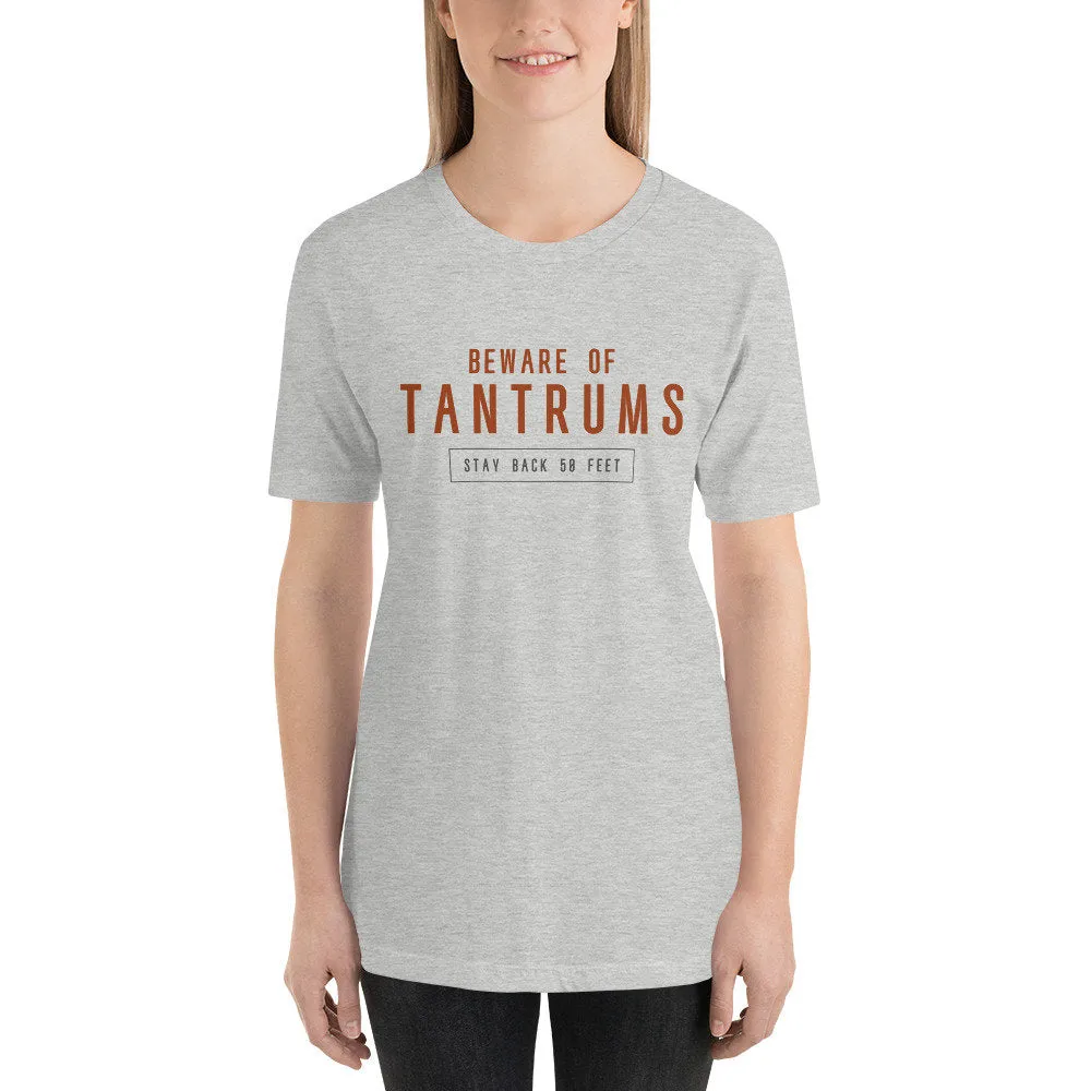 Beware of TANTRUMS — Premium Unisex T-Shirt