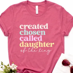 Created Chosen Called Daughter of the King Tee
