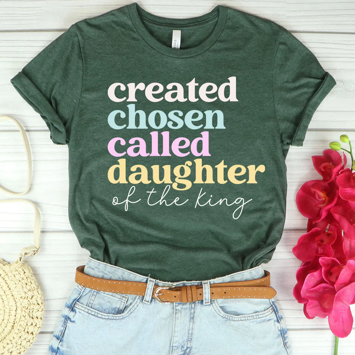 Created Chosen Called Daughter of the King Tee