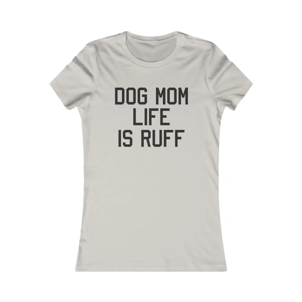 Dog Mom Is Ruff