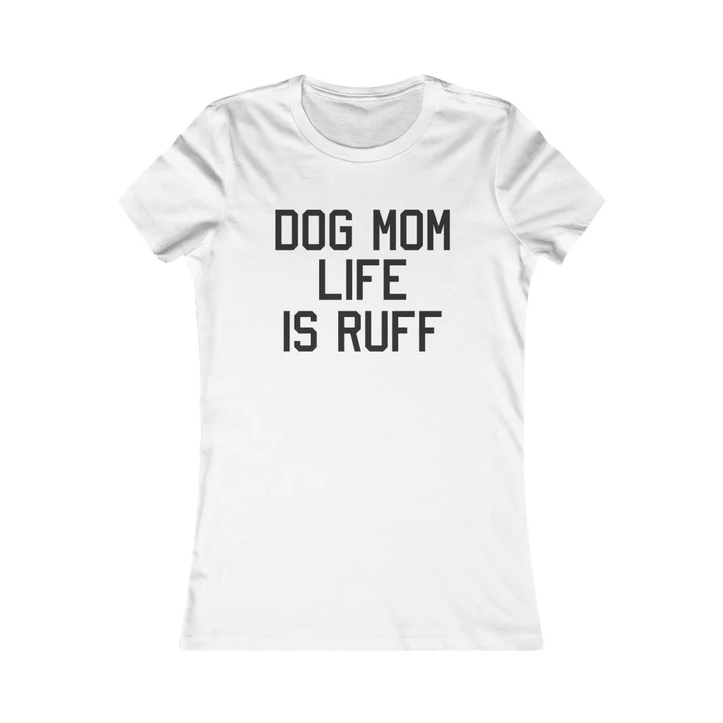 Dog Mom Is Ruff