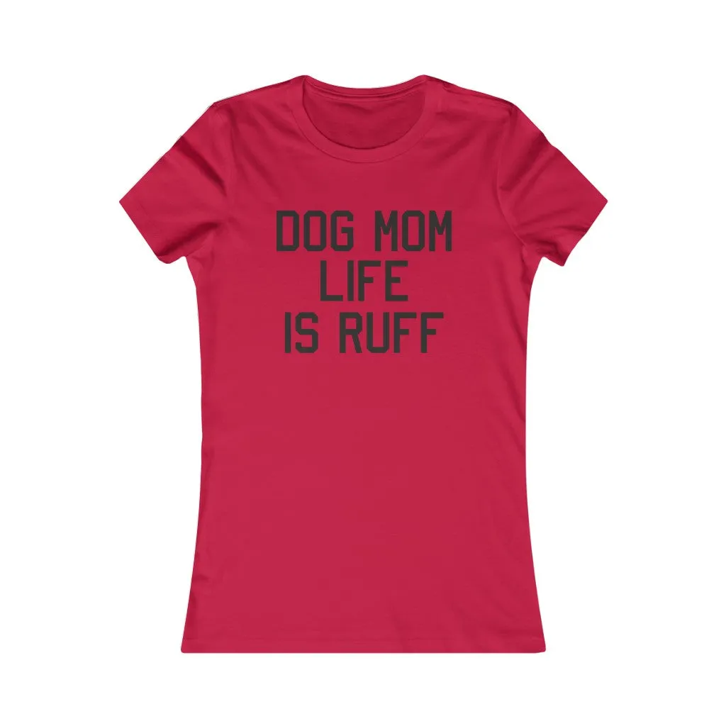 Dog Mom Is Ruff