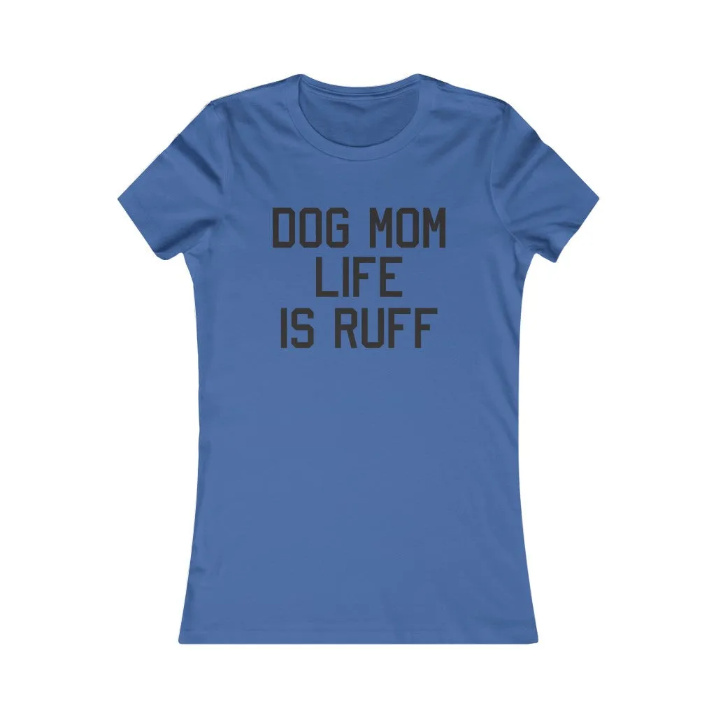 Dog Mom Is Ruff