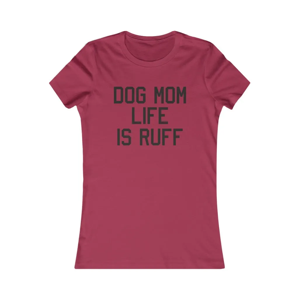 Dog Mom Is Ruff