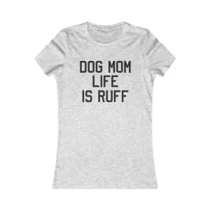 Dog Mom Is Ruff