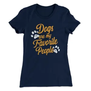 Dogs Are My Favorite People Women's T-Shirt