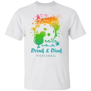 Drink and Dink Pickleball T-Shirt