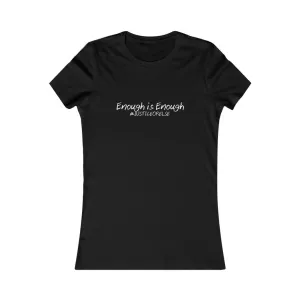 Enough is Enough #JusticeOrElse (Women's Favorite Tee)