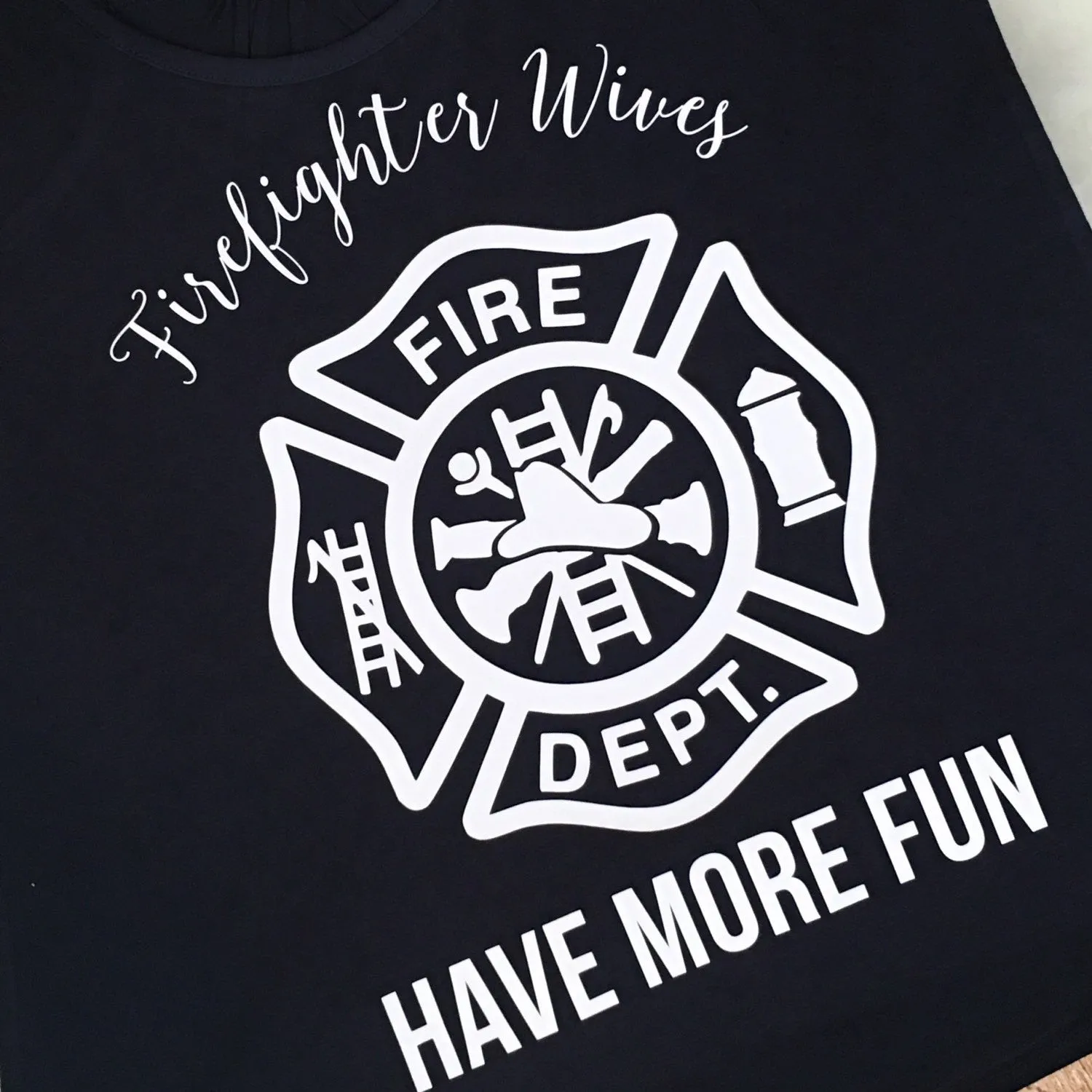 Firefighter Wives Have More Fun Tank or Tee