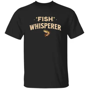 Fish Whisperer k T-Shirt