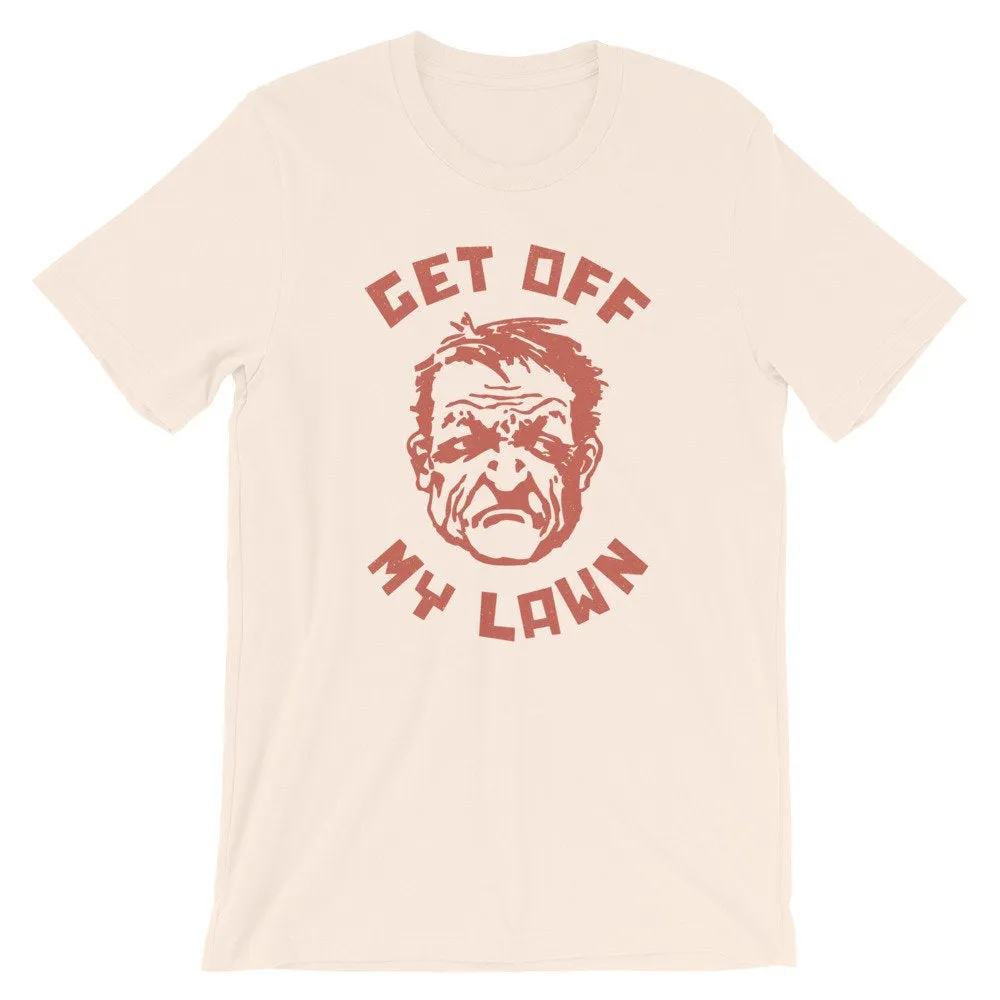 Get Off My Lawn! — funny dad gift shirt / Unisex T-shirt