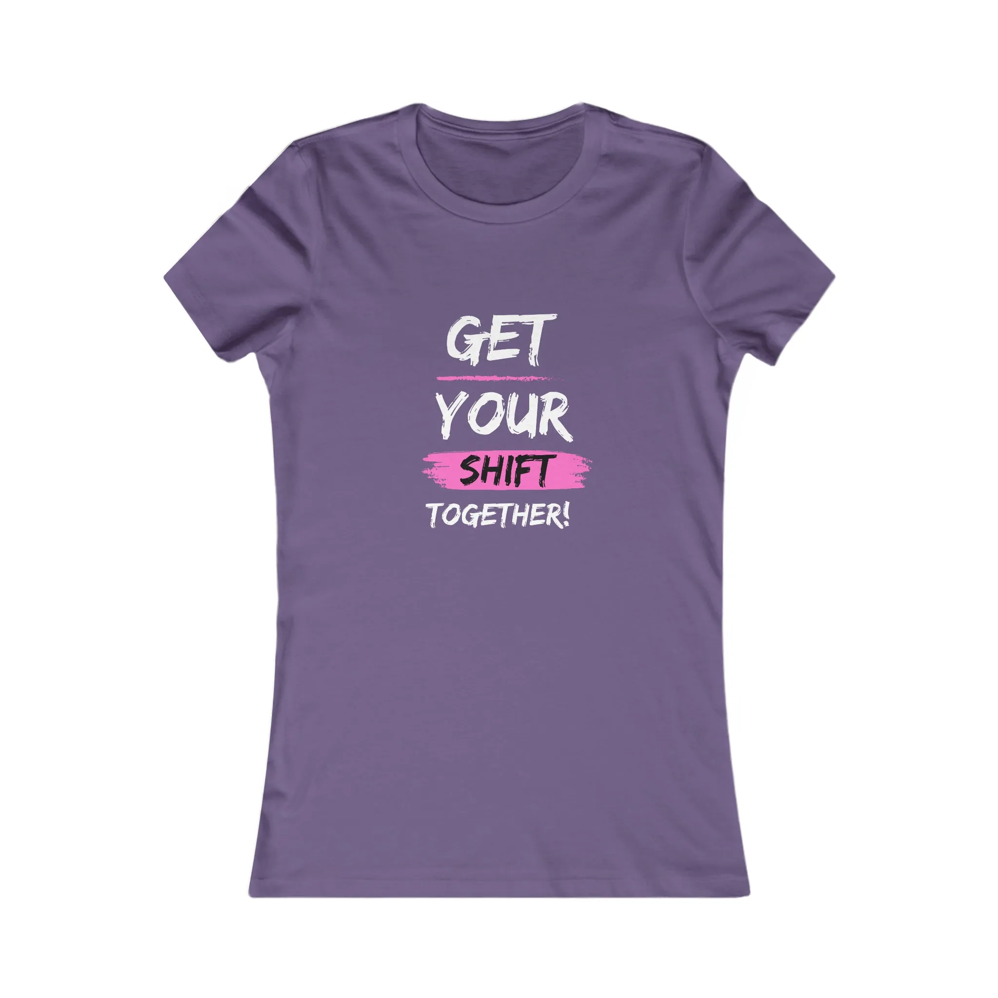 Get Your Shift Together Women's Favorite Tee