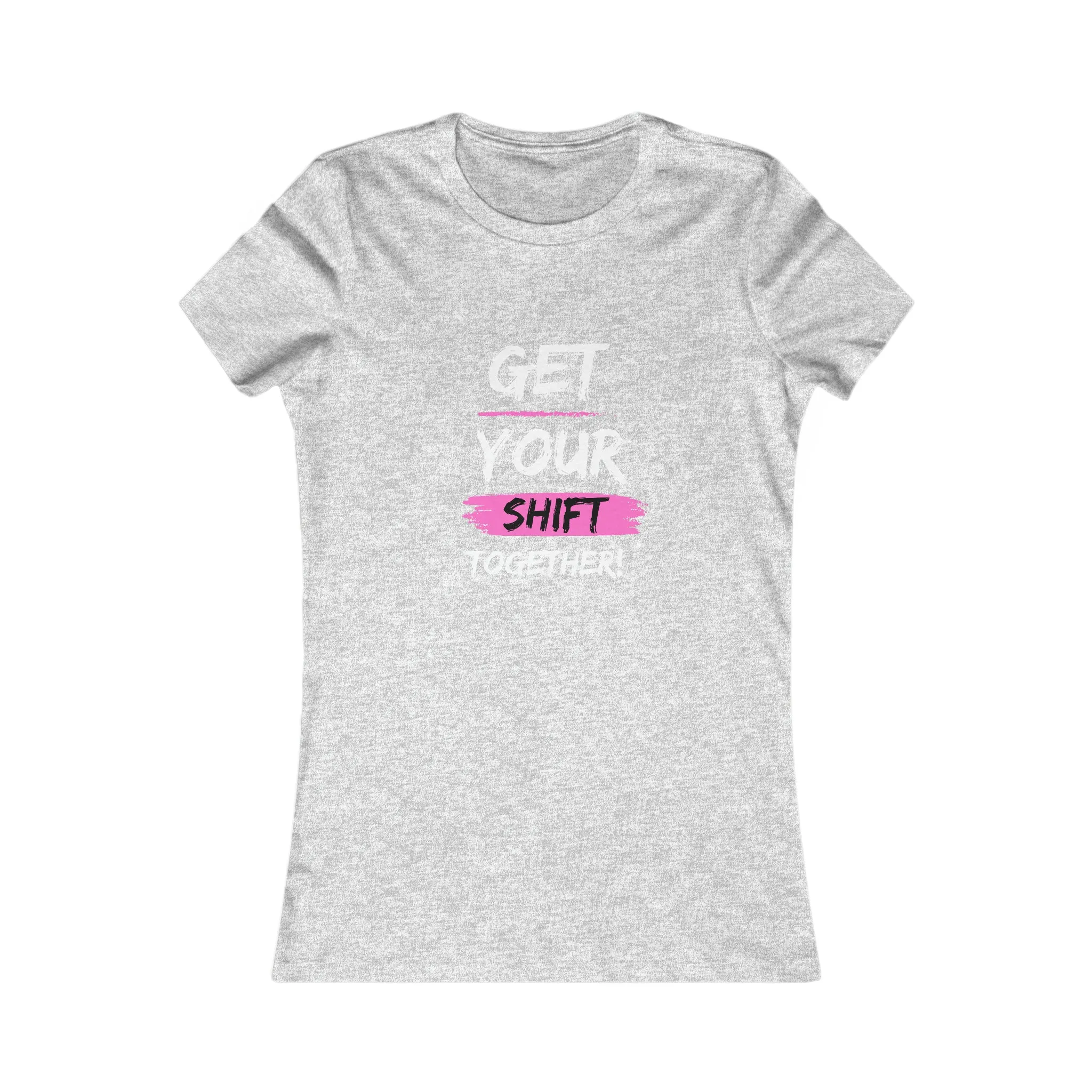 Get Your Shift Together Women's Favorite Tee