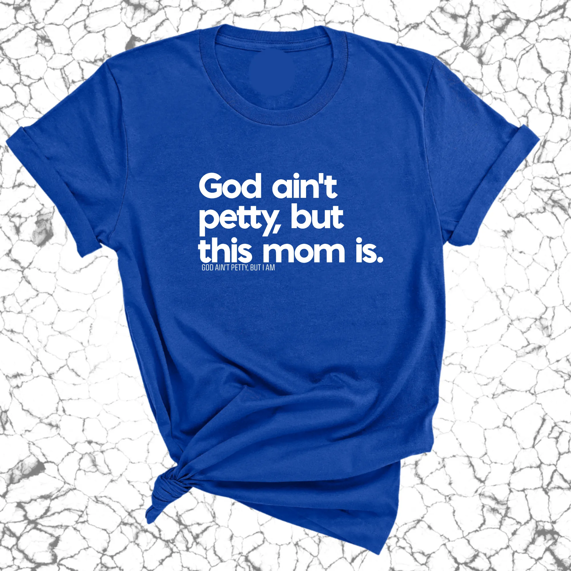 God Ain't Petty but this Mom Is Unisex Tee