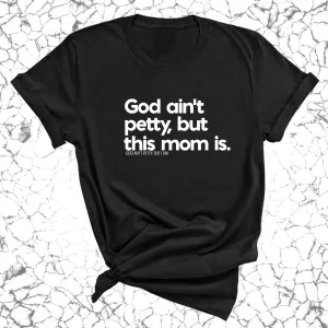 God Ain't Petty but this Mom Is Unisex Tee