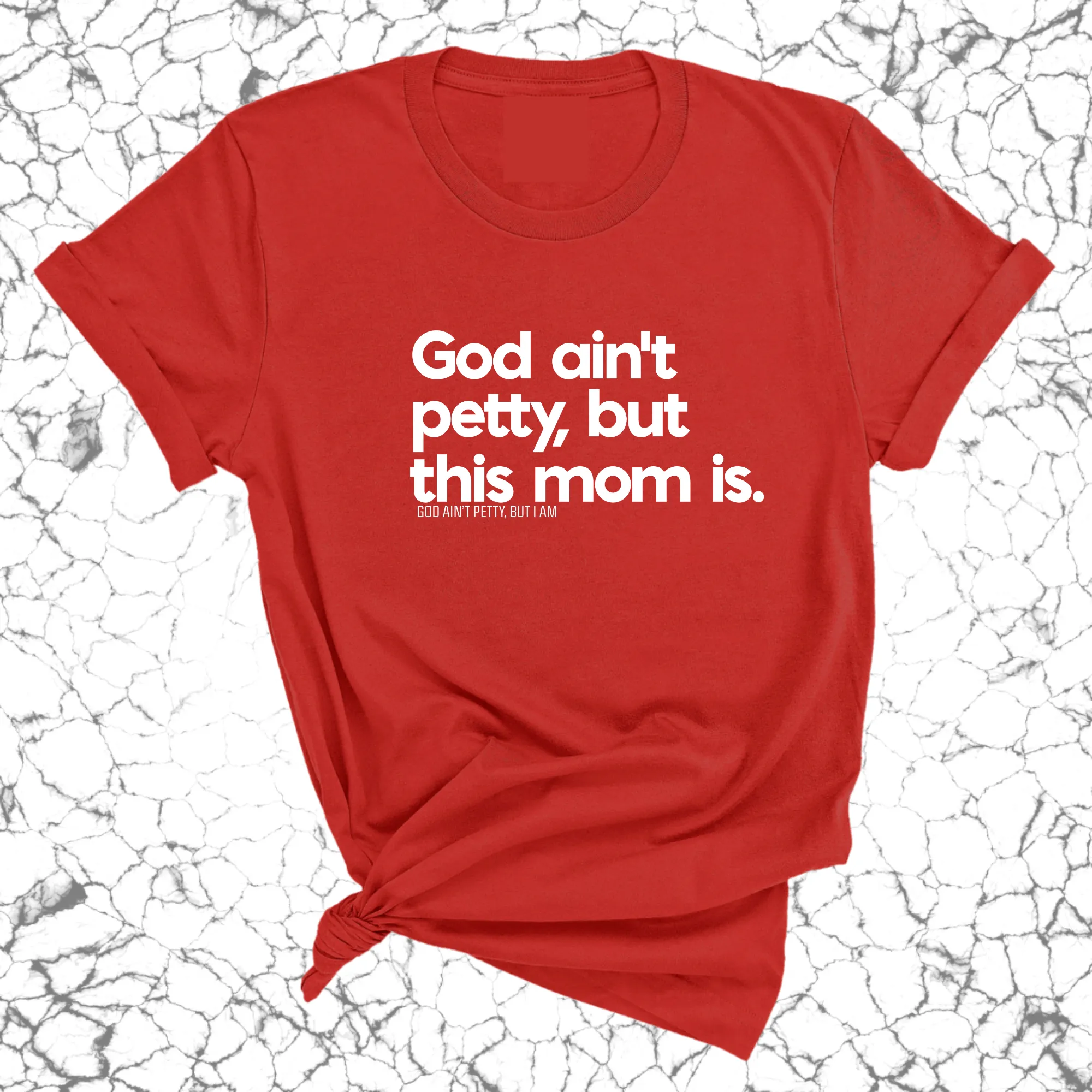 God Ain't Petty but this Mom Is Unisex Tee