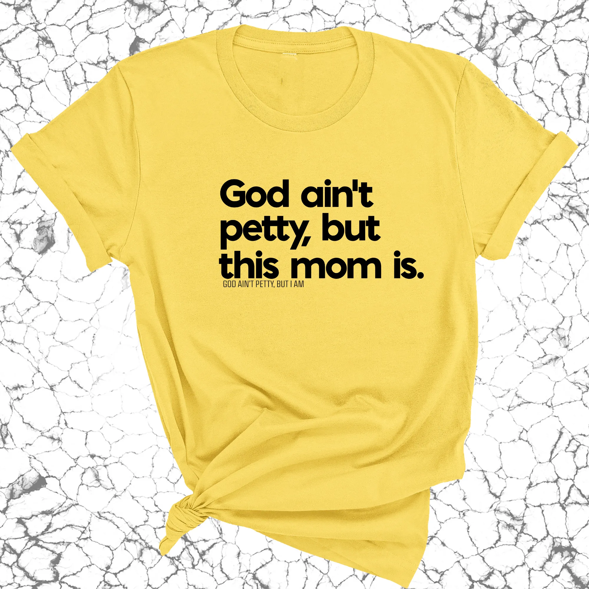 God Ain't Petty but this Mom Is Unisex Tee