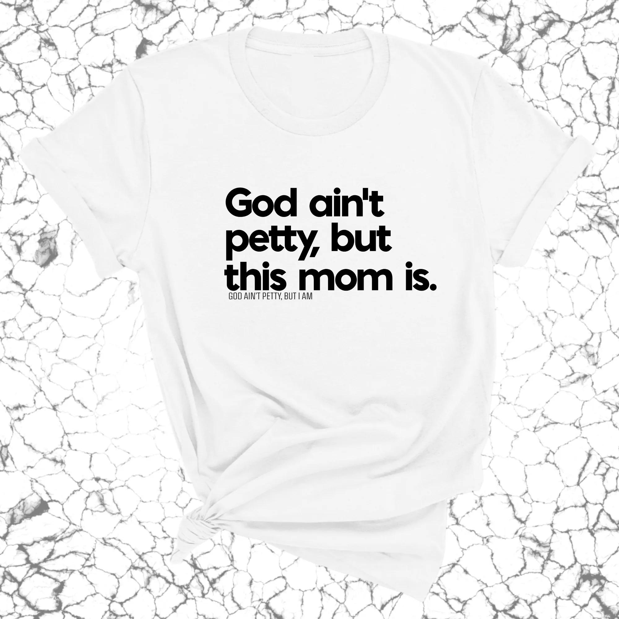 God Ain't Petty but this Mom Is Unisex Tee