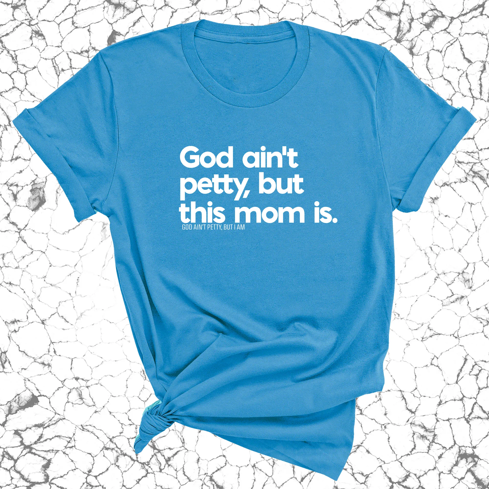 God Ain't Petty but this Mom Is Unisex Tee