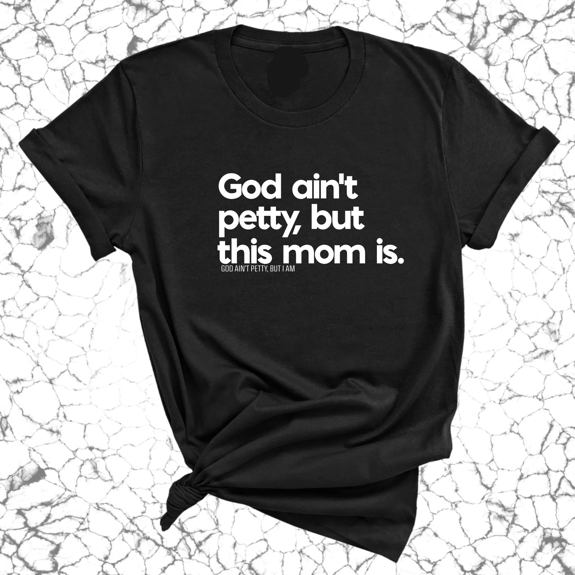 God Ain't Petty but this Mom Is Unisex Tee