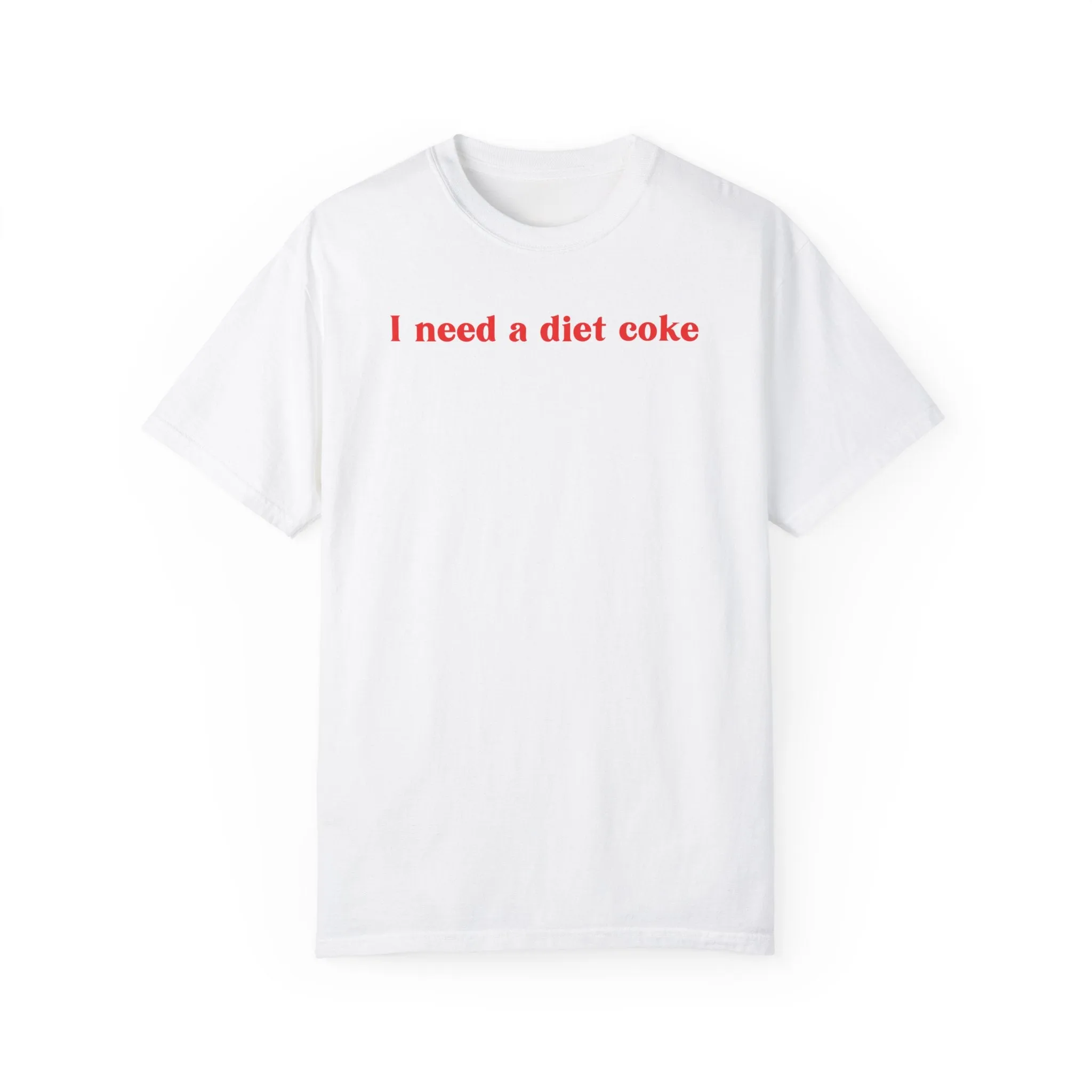 I Need a Diet Coke Tee