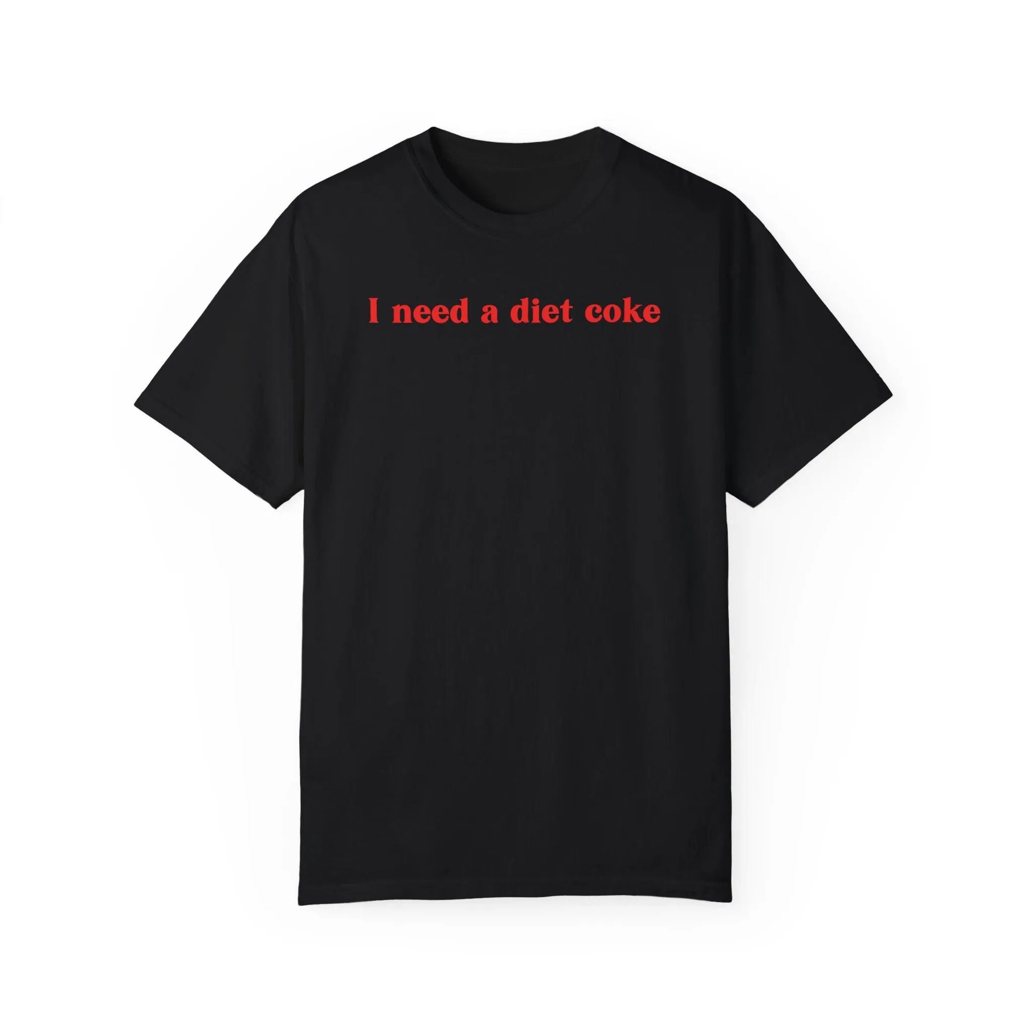 I Need a Diet Coke Tee