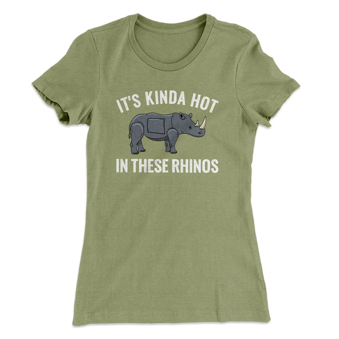 It's Kinda Hot In These Rhinos Women's T-Shirt