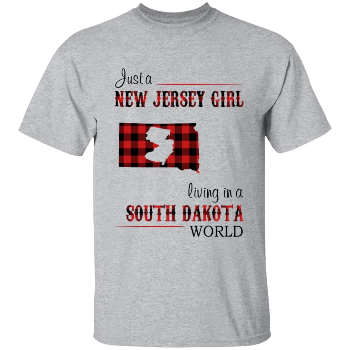 Just A New Jersey Girl Living In A South Dakota World T-shirt