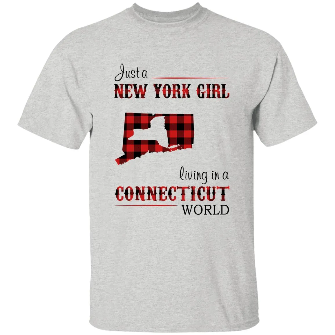 Just A New York Girl Living In A Connecticut World T-shirt