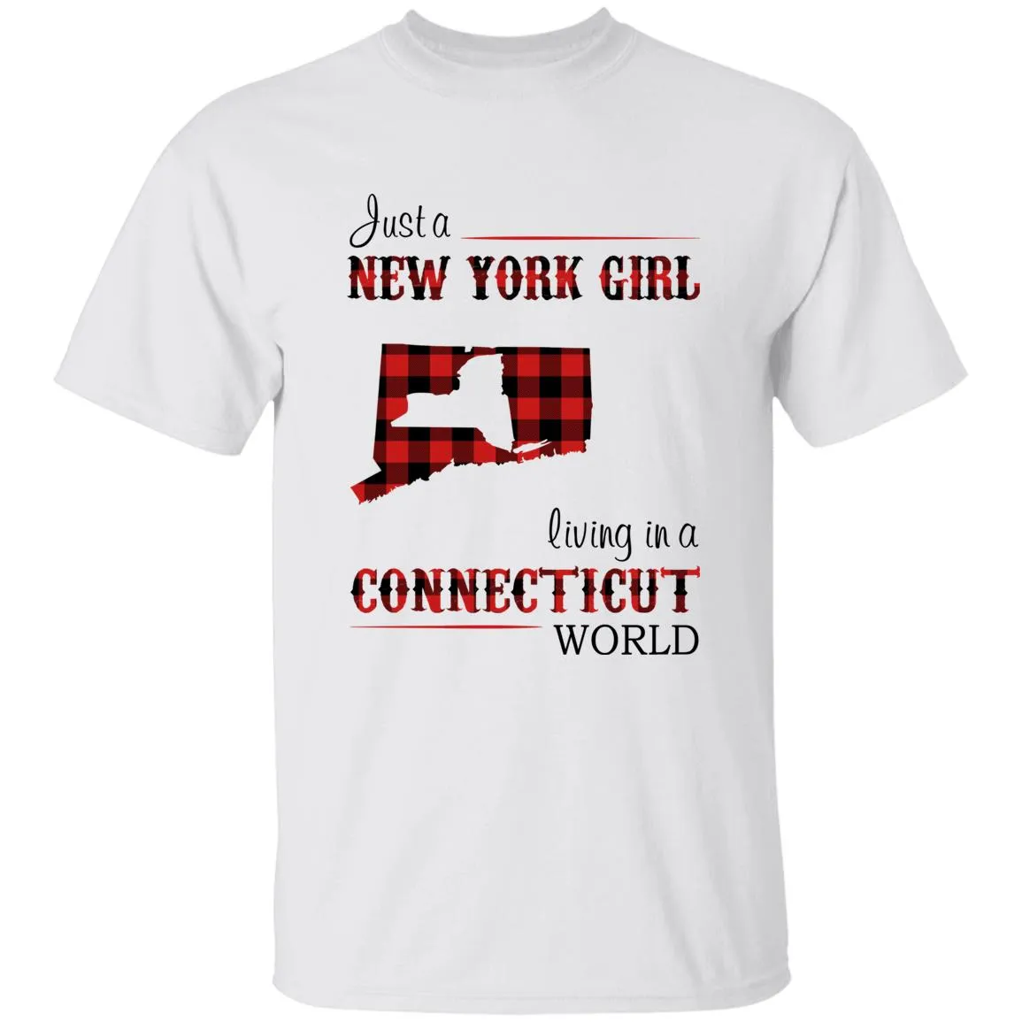 Just A New York Girl Living In A Connecticut World T-shirt