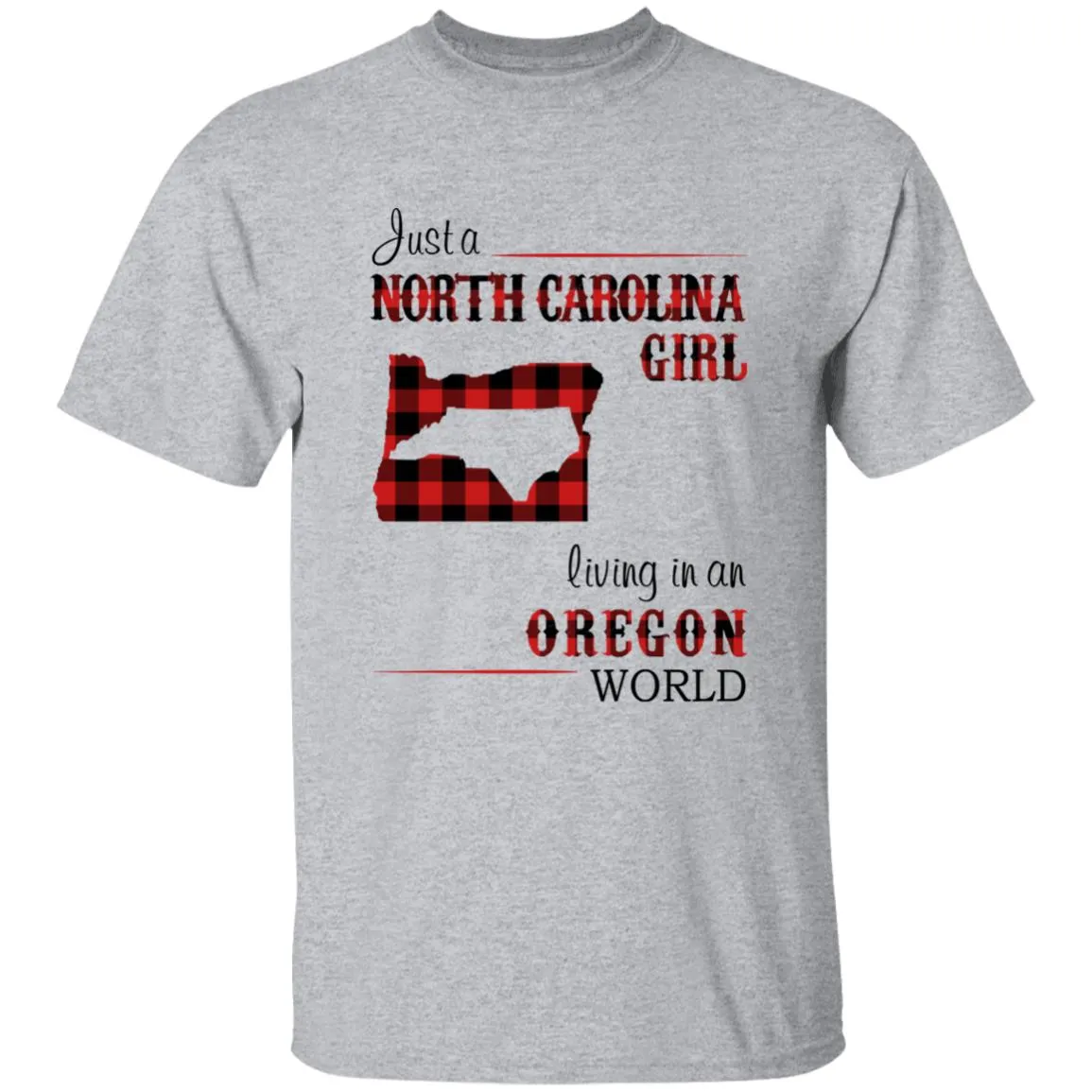 Just A North Carolina Girl Living In An Oregon World T-shirt