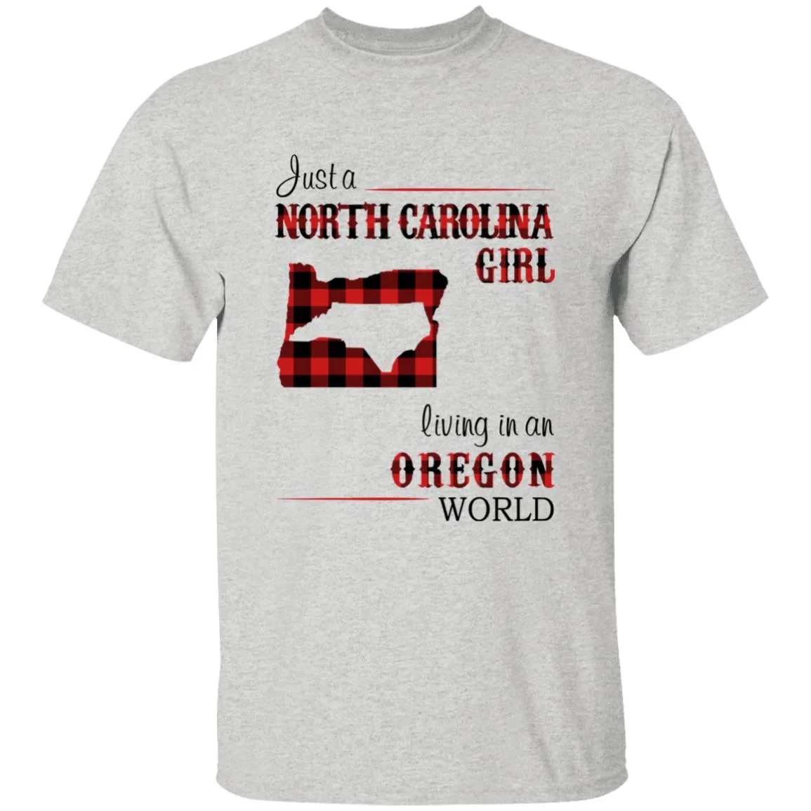 Just A North Carolina Girl Living In An Oregon World T-shirt