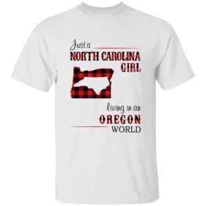 Just A North Carolina Girl Living In An Oregon World T-shirt