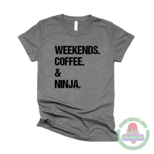Mom Life Shirt, Ninja Mom Shirt, Weekends Coffee Ninja, Funny Mom Shirt