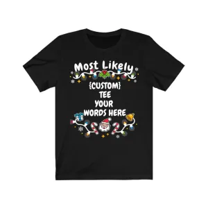 Mostly Likely "Custom" Christmas Tee