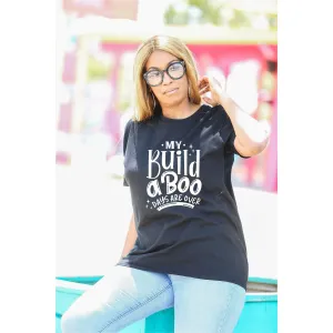 My Build A Boo Days Are Over Unisex T-Shirt