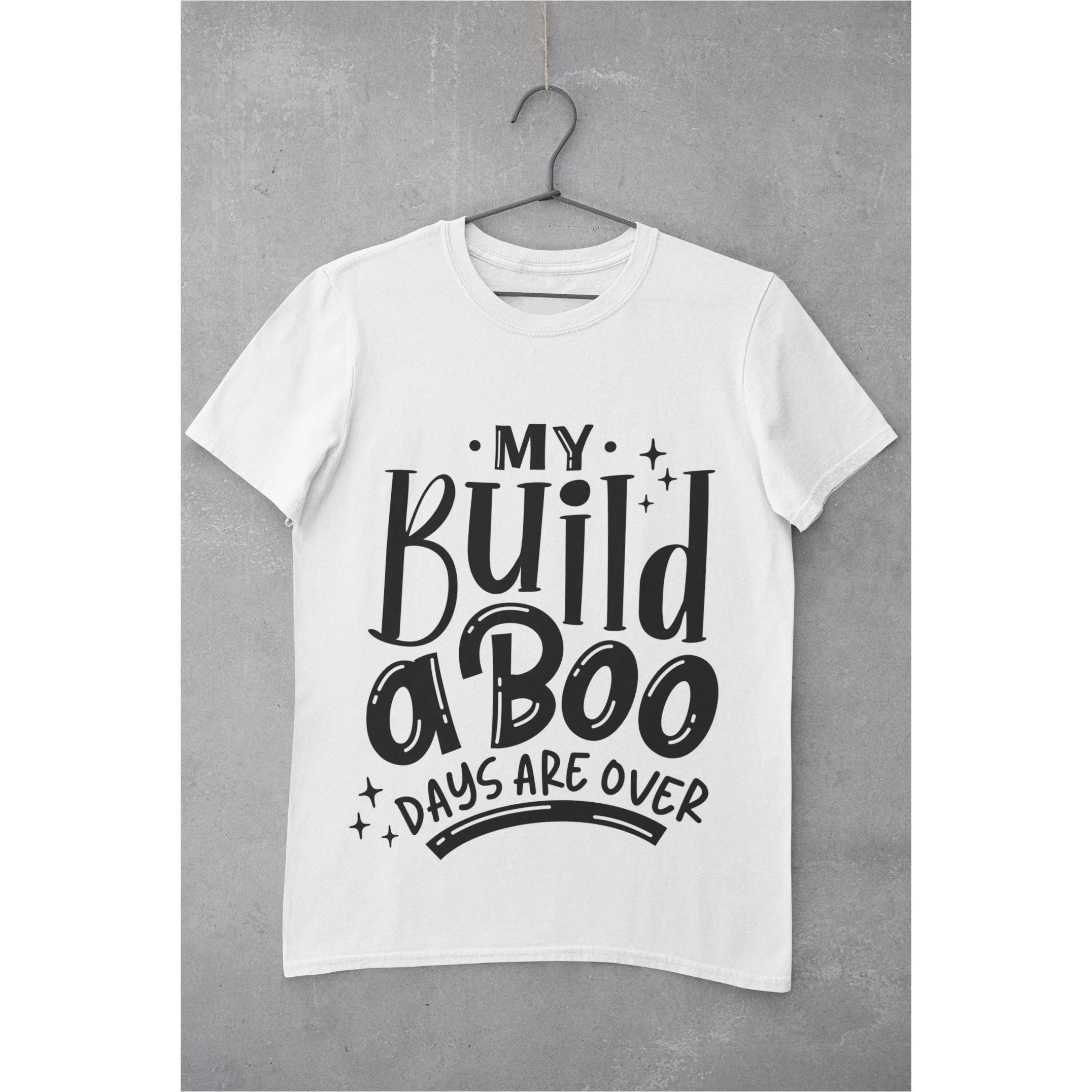 My Build A Boo Days Are Over Unisex T-Shirt