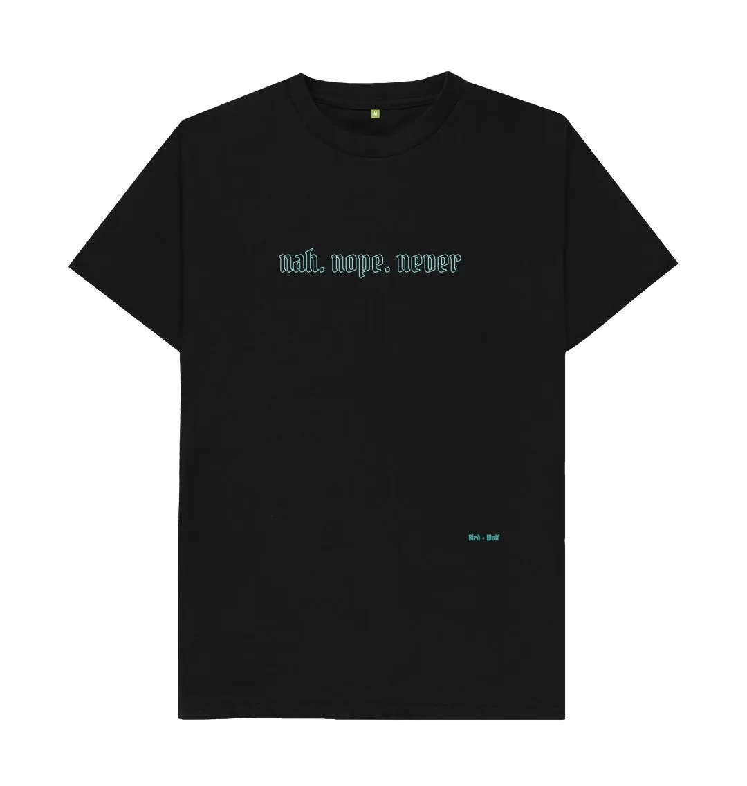 Nah. Nope. Never Classic Tee