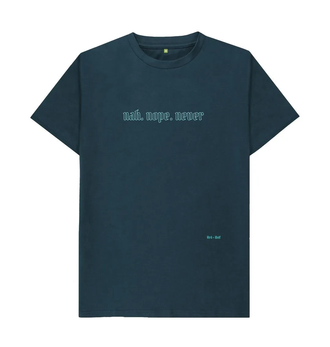 Nah. Nope. Never Classic Tee