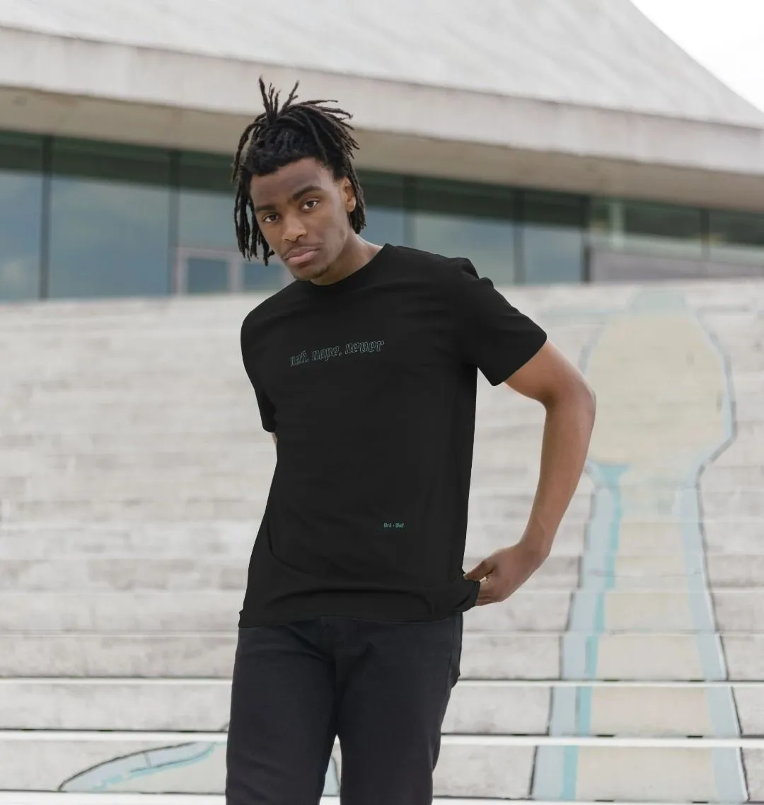 Nah. Nope. Never Classic Tee