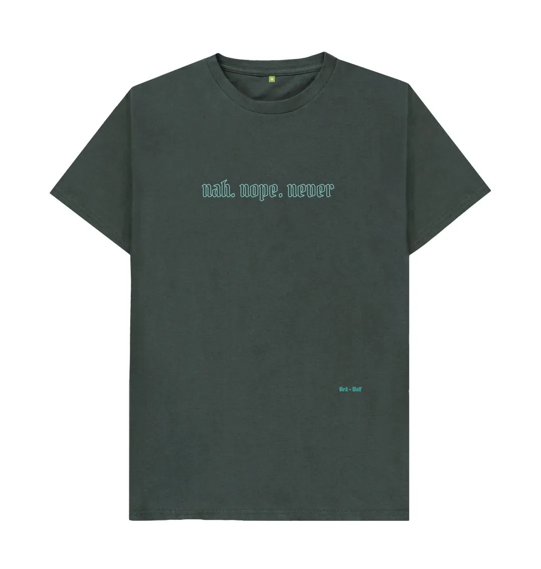 Nah. Nope. Never Classic Tee