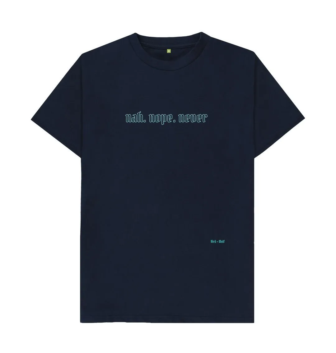 Nah. Nope. Never Classic Tee