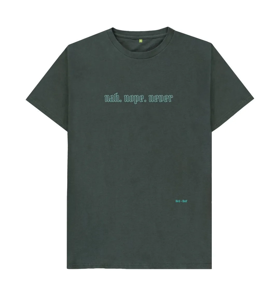 Nah. Nope. Never Classic Tee