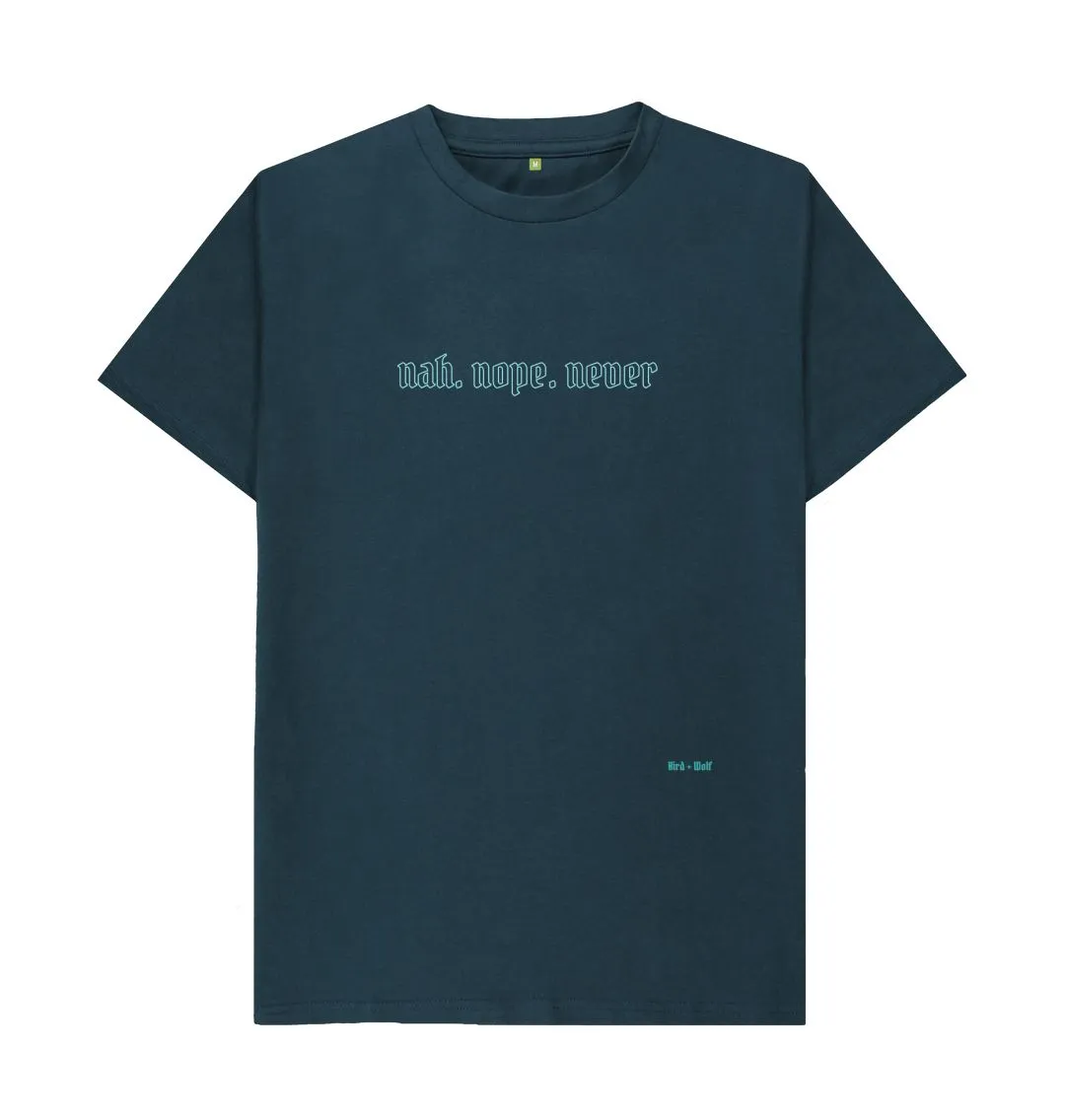 Nah. Nope. Never Classic Tee