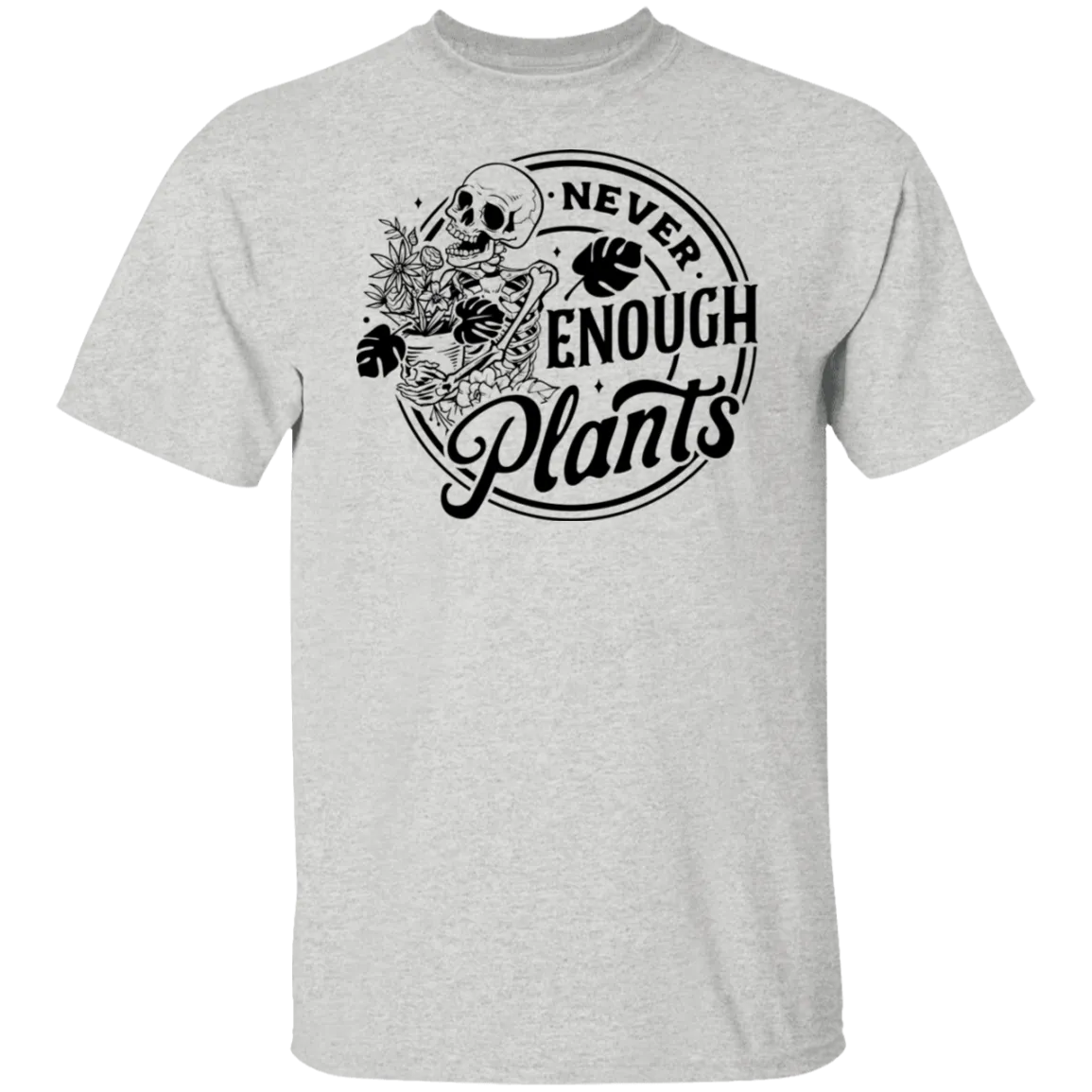Never Enough Plants T-Shirt