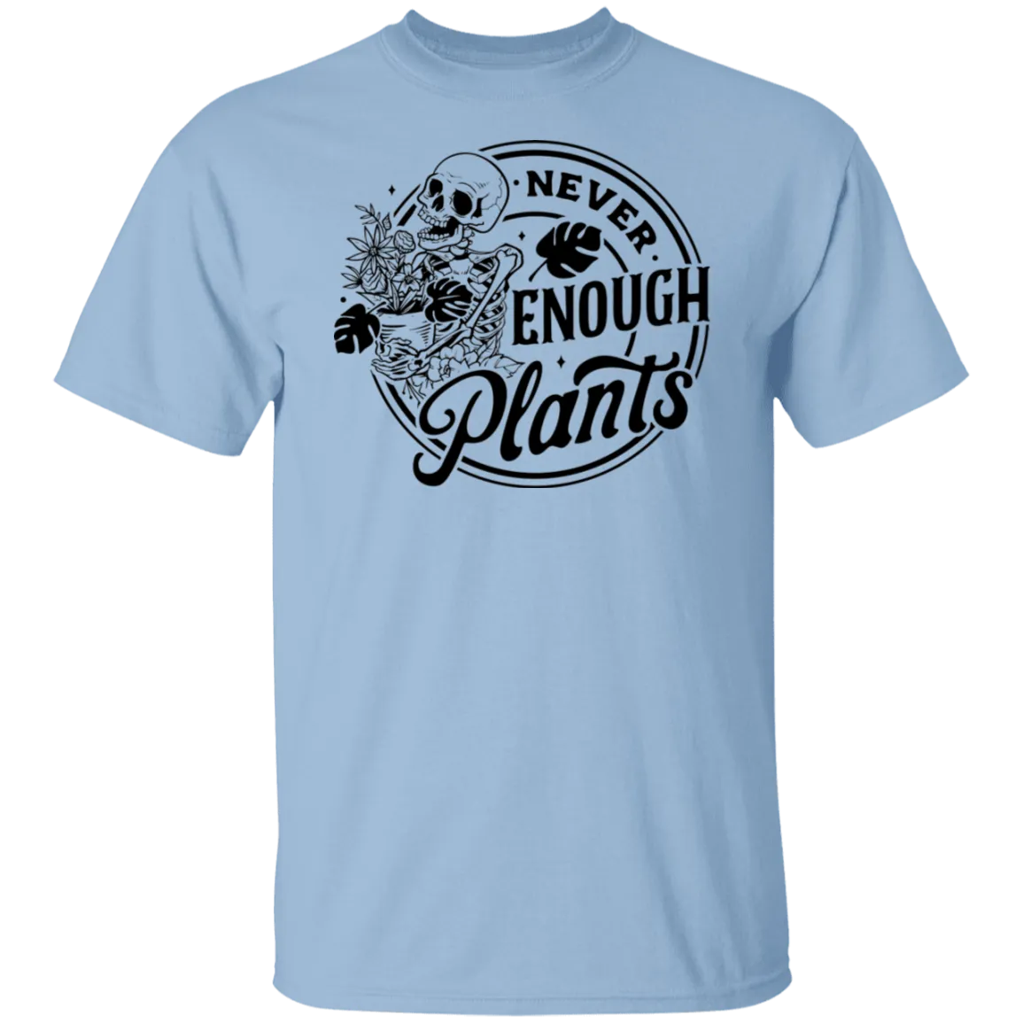 Never Enough Plants T-Shirt