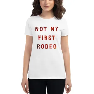 Not My First Rodeo — Women's Fashion Fit Short Sleeve T-shirt / Mom Life / funny Mom Shirt